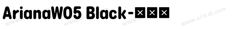 ArianaW05 Black字体转换 ArianaW05 Black字体转换